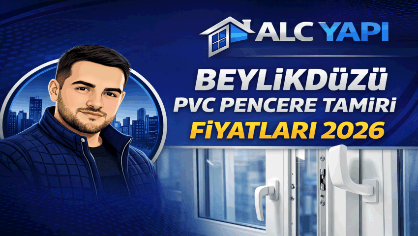 Beylikdüzü PVC Pencere Tamiri Fiyatları 2026